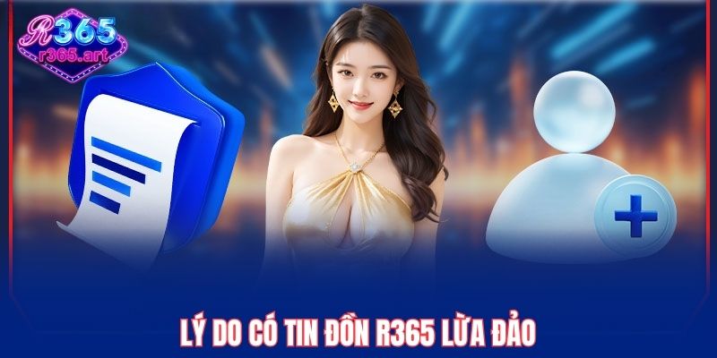 Lý do có tin đồn R365 lừa đảo