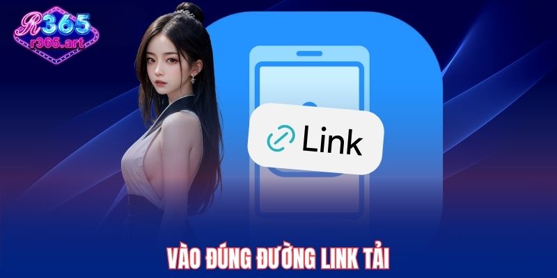 Vào đúng đường link tải