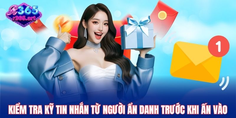 Kiểm tra kỹ tin nhắn từ người ẩn danh trước khi ấn vào