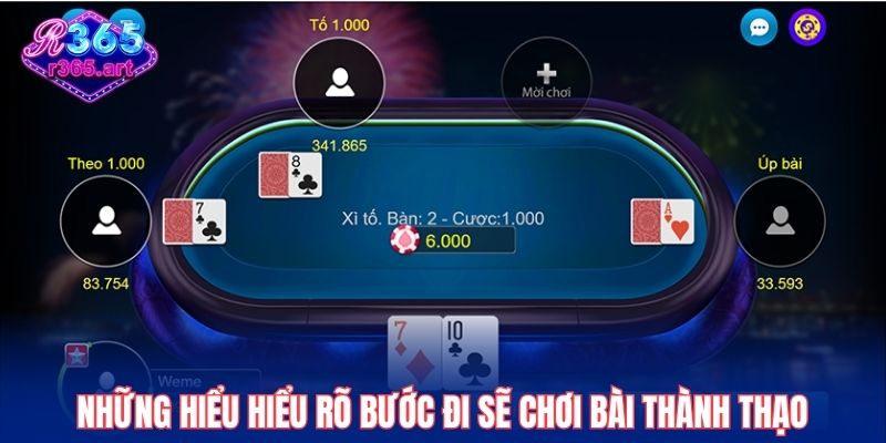Những hiểu hiểu rõ bước đi sẽ chơi bài thành thạo