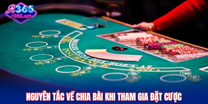 Nguyên tắc về chia bài khi tham gia đặt cược