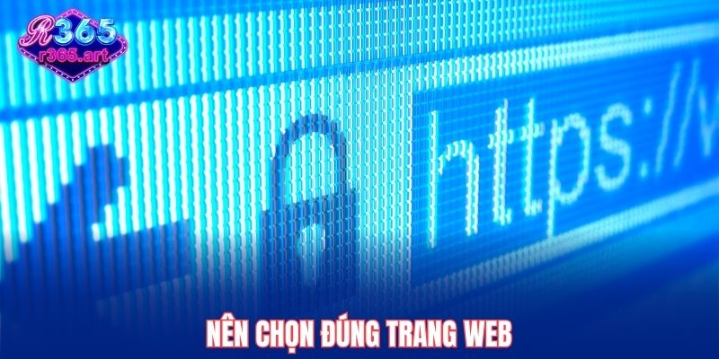 Nên chọn đúng trang web