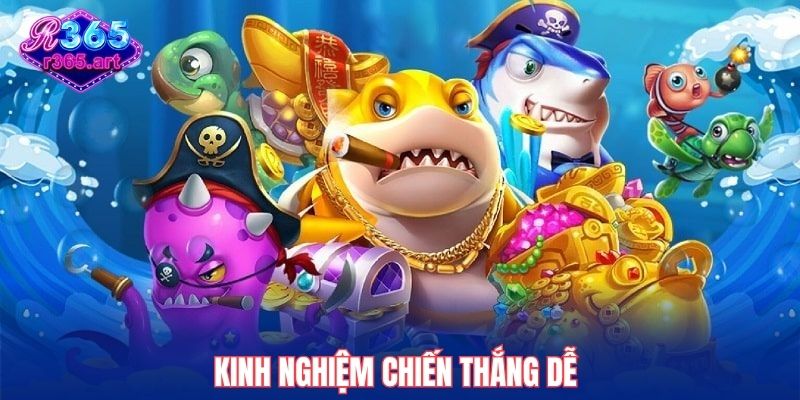 Kinh nghiệm chiến thắng dễ